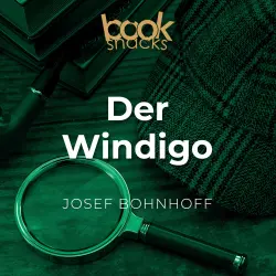 Cover - Josef Bohnhoff - Booksnacks Short Stories - Crime & More - Folge 24 - Der Windigo