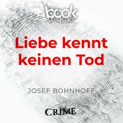Cover - Josef Bohnhoff - Booksnacks Short Stories - Crime & More - Folge 25 - Liebe kennt keinen Tod