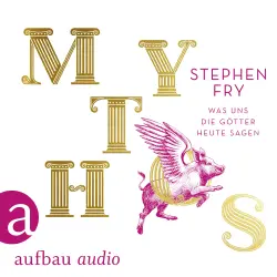 Cover - Stephen Fry - Die Mythos-Trilogie - Band 1 - Mythos - Was uns die Götter heute sagen