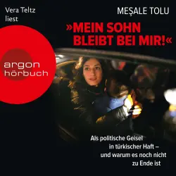 Cover - Mesale Tolu - "Mein Sohn bleibt bei mir!" - Als politische Geisel in türkischer Haft - und warum es noch nicht zu Ende ist