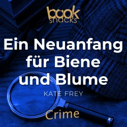 Cover - Kate Frey - Booksnacks Short Stories - Crime & More - Folge 15 - Ein Neuanfang für Biene und Blume