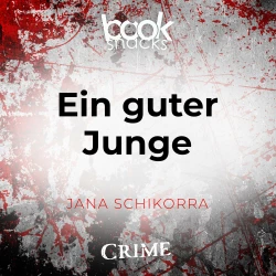Cover - Jana Schikorra - Booksnacks Short Stories - Crime & More - Folge 9 - Ein guter Junge