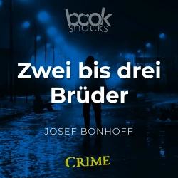 Cover - Josef Bohnhoff - Booksnacks Short Stories - Crime & More - Folge 11 - Zwei bis drei Brüder