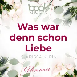 Cover - Klarissa Klein - Booksnacks Short Stories - Folge 6 - Was war denn schon Liebe