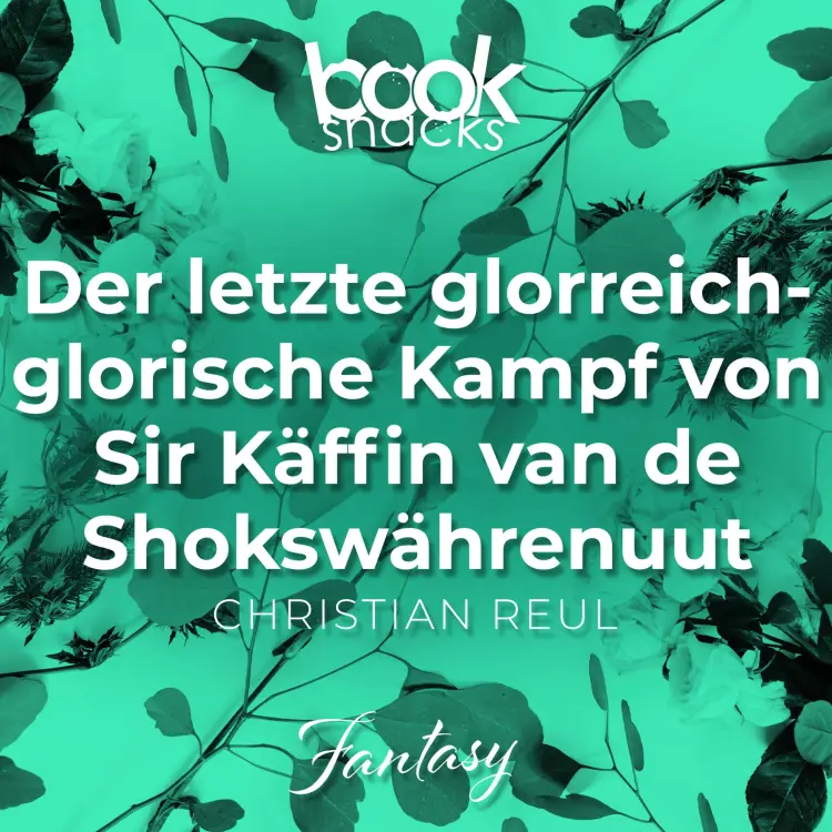 Cover von Christian Reul - Booksnacks Short Stories - Folge 12 - Der letzte glorreich-glorische Kampf von Sir Käffin van de Shokswährenuut