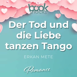 Cover - Erkan Mete - Booksnacks Short Stories - Folge 2 - Der Tod und die Liebe tanzen Tango