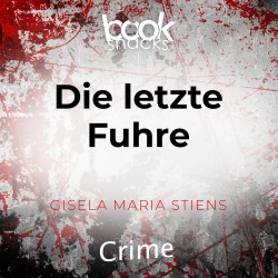 Cover - Gisela Maria Stiens - Booksnacks Short Stories - Crime & More - Folge 3 - Die letzte Fuhre