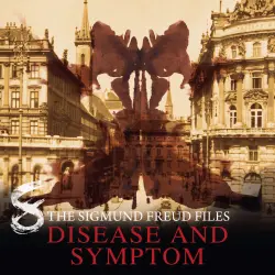 Cover - A Historical Psycho Thriller Series - The Sigmund Freud Files - Episode 8 - Disease and Symptom