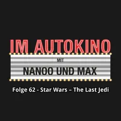 Cover - Max "Rockstah" Nachtsheim - Im Autokino - Folge 62 - Star Wars - The Last Jedi