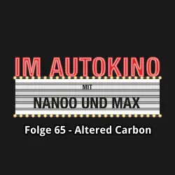 Cover - Max "Rockstah" Nachtsheim - Im Autokino - Folge 65 - Altered Carbon