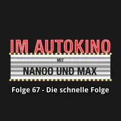Cover - Max "Rockstah" Nachtsheim - Im Autokino - Folge 67 - Die schnelle Folge