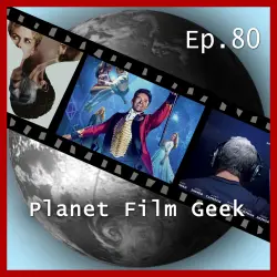 Cover - Planet Film Geek - PFG Episode 80 - The Greatest Showman, The Killing of a Sacred Deer, Score