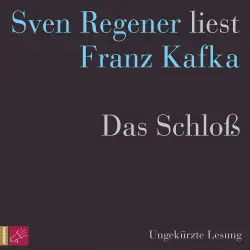 Cover - Franz Kafka - Sven Regener liest Franz Kafka - Das Schloß