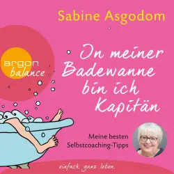 Cover - Sabine Asgodom - In meiner Badewanne bin ich Kapitän - Meine besten Selbstcoaching-Tipps