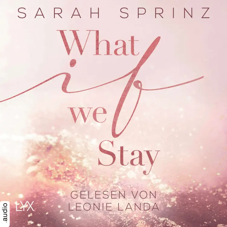 Cover von Sarah Sprinz - What-If-Trilogie - Teil 2 - What if we Stay