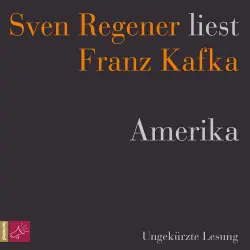 Cover - Franz Kafka - Sven Regener liest Franz Kafka - Amerika